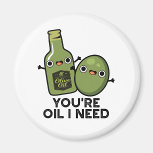 Du är Oil I Need Funny Olive Oil Pun Magnet