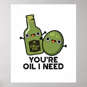 Du är Oil I Need Funny Olive Oil Pun Poster