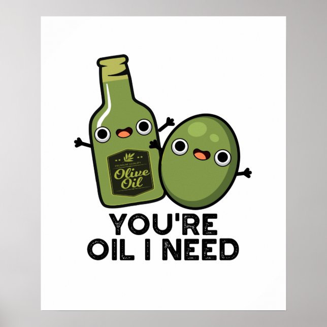Du är Oil I Need Funny Olive Oil Pun Poster (Framsidan)