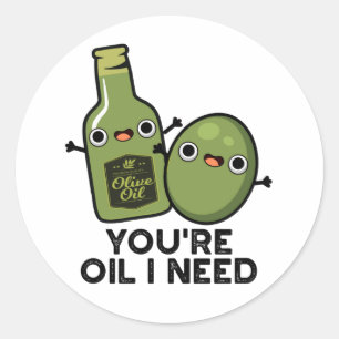 Du är Oil I Need Funny Olive Oil Pun Runt Klistermärke