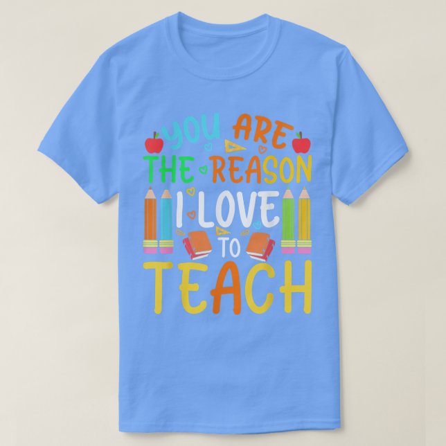 Du är orsaken till att jag Kärlek till Teach Kinde T Shirt (Design framsida)