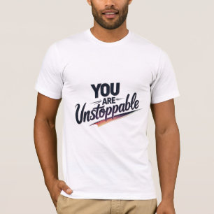 Du är ostoppbar t shirt