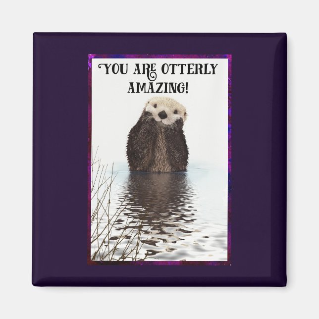 Du är Otterly Fantastisk Cute Pun med Sweet Otter Magnet (Framsidan)