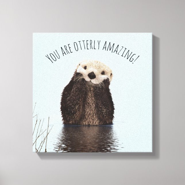 Du är Otterly Fantastisk Funny Pun med Cute Otter Canvastryck (Framsida)