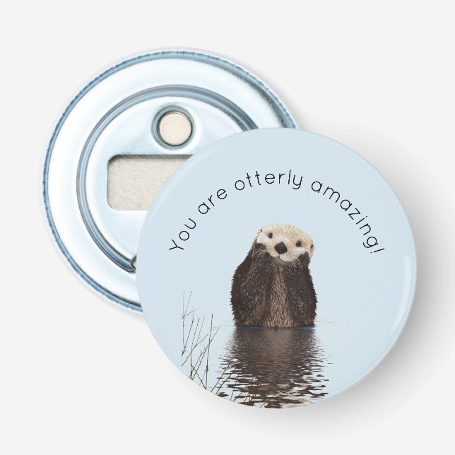 Du är Otterly Fantastisk Funny Pun med Cute Otter Flasköppnare (Framsidan)