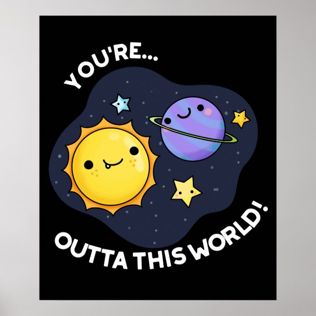 Du är Outta World Astronomy Pun Mörk BG Poster (Framsidan)