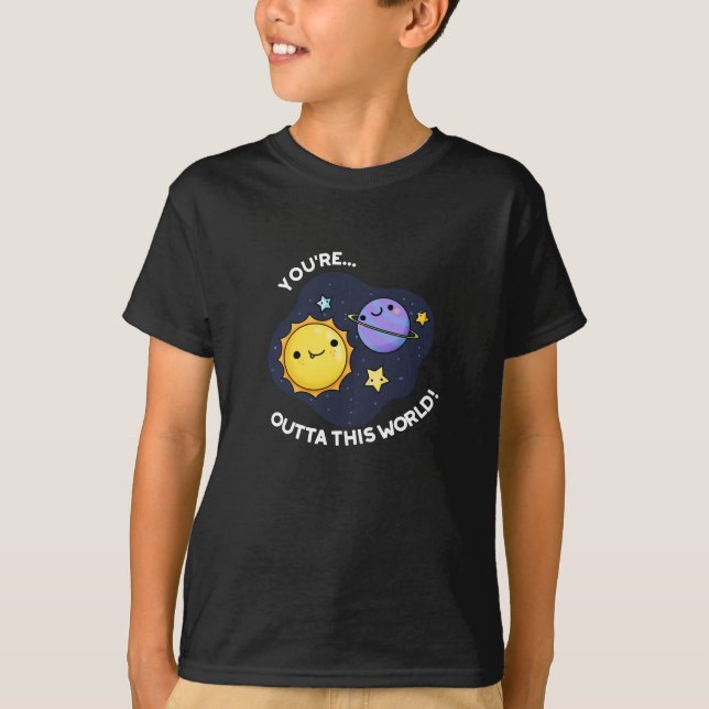 Du är Outta World Astronomy Pun Mörk BG T Shirt (Framsida)