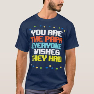 Du är Pappa alla Önskemål de hade T Shirt