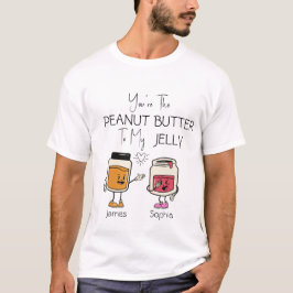 Du är Peanut Butter till min Jelly T Shirt