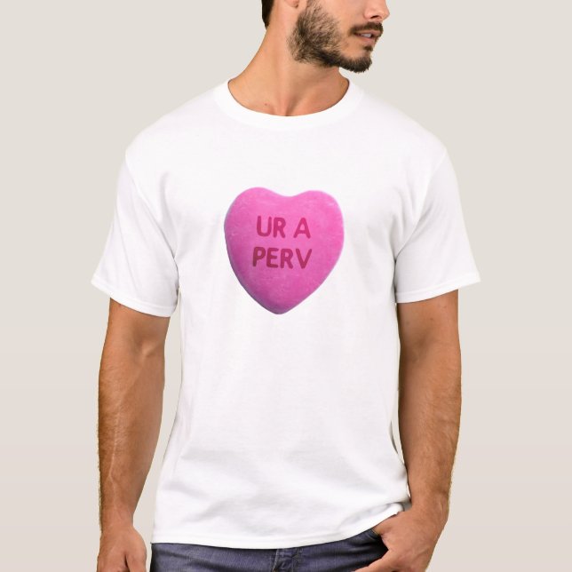 Du är Perv en rosa godishjärta T Shirt (Framsida)