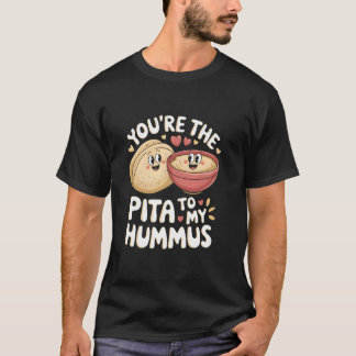 Du är pitabrödet till min hummus söta matlovers kä t shirt