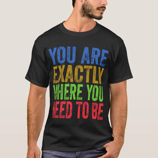Du är precis där du måste citeras t shirt (Framsida)