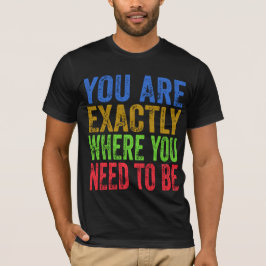 Du är precis där du måste citeras t shirt
