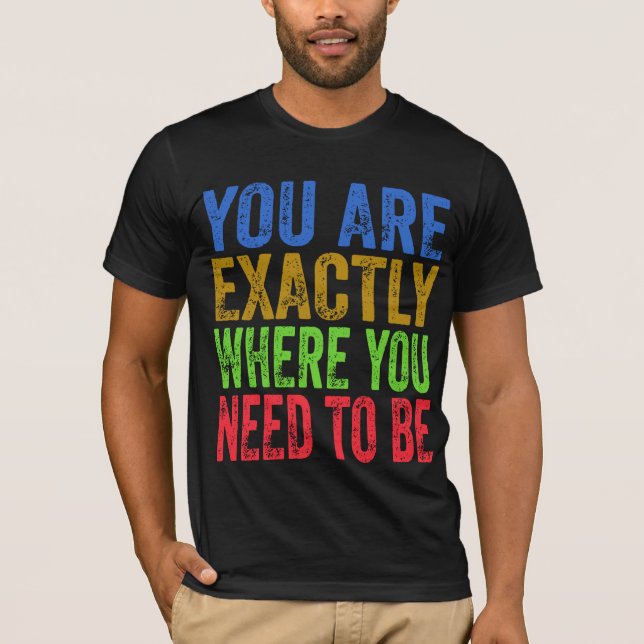 Du är precis där du måste citeras t shirt (Framsida)