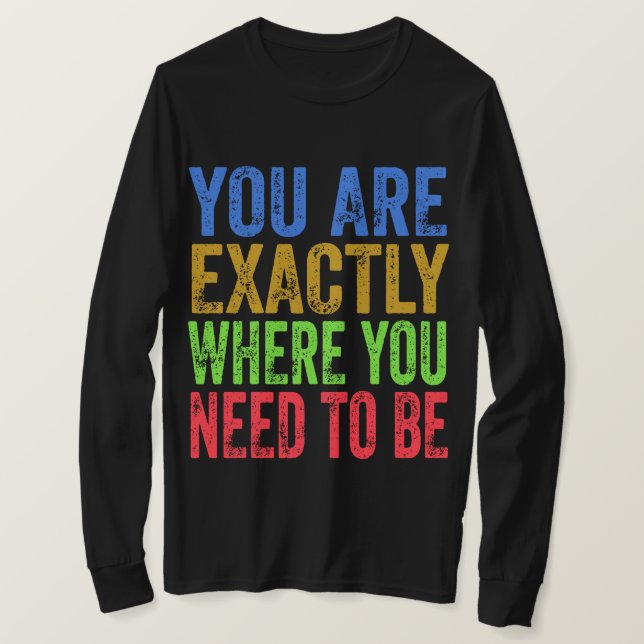 Du är precis där du måste citeras t shirt (Design framsida)