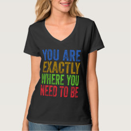 Du är precis där du måste citeras t shirt