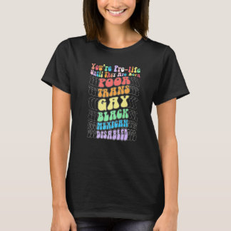 Du är pro life tills de föds fattiga trans gay t shirt