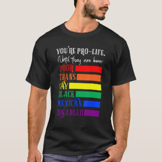 Du är pro-life tills de föds fattiga trans gay t shirt