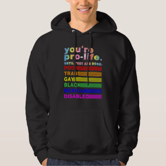 Du är pro-life tills de föds fattiga transpersoner hoodie