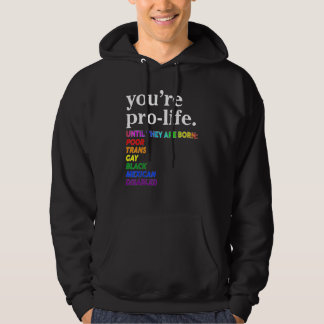 Du är pro-life tills de föds fattiga transpersoner hoodie