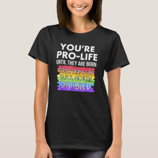 Du är pro-life tills de föds fattiga transpersoner t shirt