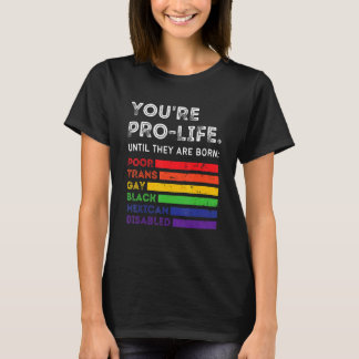 Du är pro-life tills de föds fattiga transpersoner t shirt