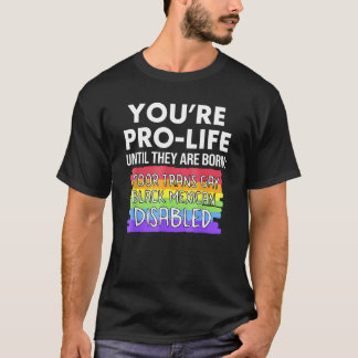 Du är pro-life tills de föds fattiga transpersoner t shirt