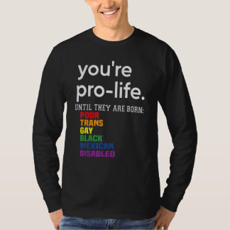 Du är pro-life tills de föds fattiga transpersoner t shirt