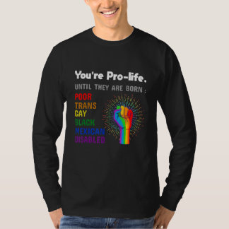 Du är pro life tills de föds Hbtq-pride Hbtq T Shirt