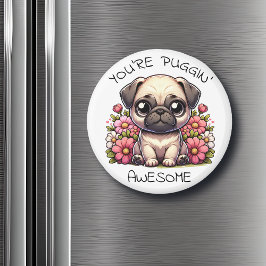 Du är Puggin i Fantastisk | Cute Pug Pun Magnet