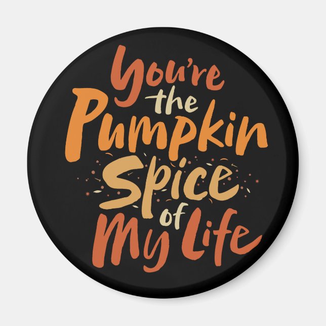 Du är Pumpkin Spice of My Life - Thanksgiving Magnet (Framsidan)