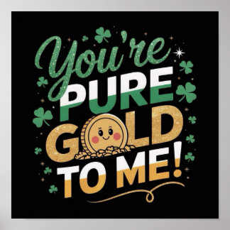 Du är PURE GULD FÖR MIG! Poster