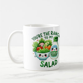 Du är Ranch to My Salad - Kaffemugg
