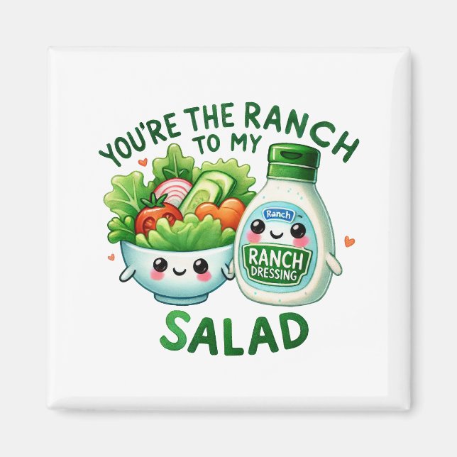 Du är Ranch to My Salad - Magnet (Framsidan)