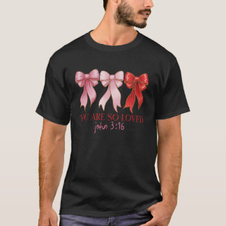 Du är så älskad Johannes 3 16 Bow Bibelvers Kriste T Shirt