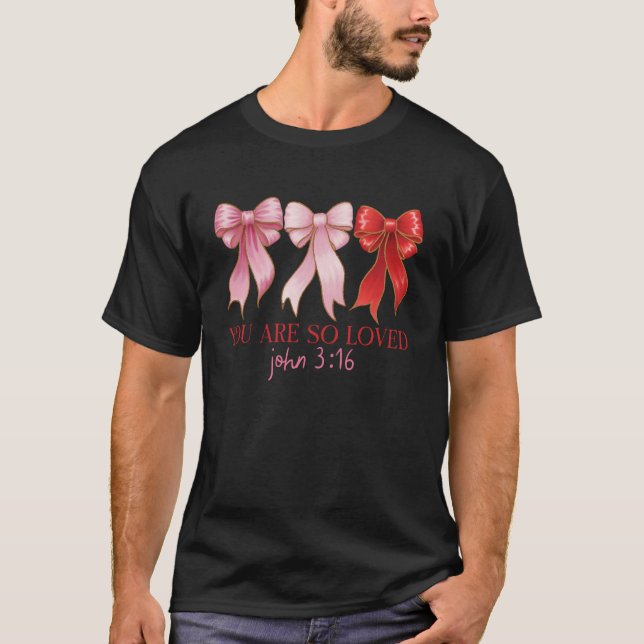 Du är så älskad Johannes 3 16 Bow Bibelvers Kriste T Shirt (Framsida)