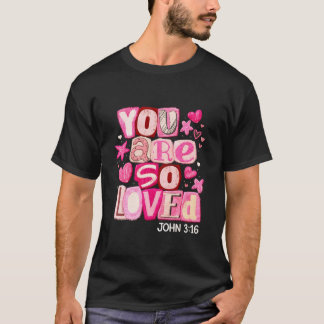Du är så älskad John 316 Rosa Söt Kristendesign T Shirt