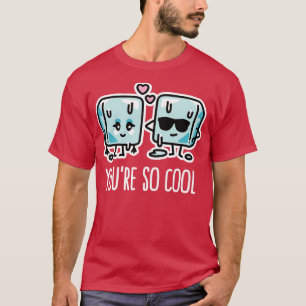 Du är så coola Cube ice älskare pun Kawaii par T Shirt