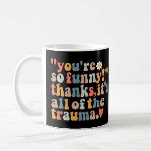 Du är så fin tack vare att det är hela Trauma Kaffemugg