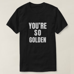 Du är så Golden T Shirt