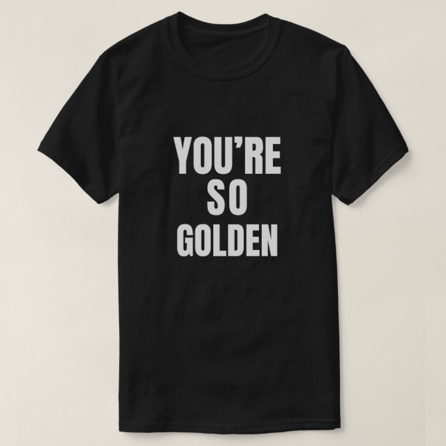 Du är så Golden T Shirt (Design framsida)