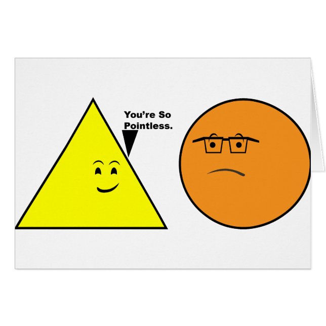 Du är så meningslös - Lustig geometri Hälsningskort (Framsidan Horizontal)