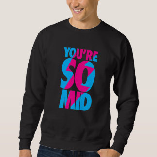 Du är så Mid Tonåring Gamer Slang Coola Graphic Lång Ärmad Tröja