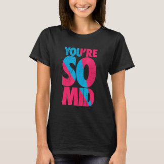 Du är så Mid Tonåring Gamer Slang Coola Graphic T Shirt