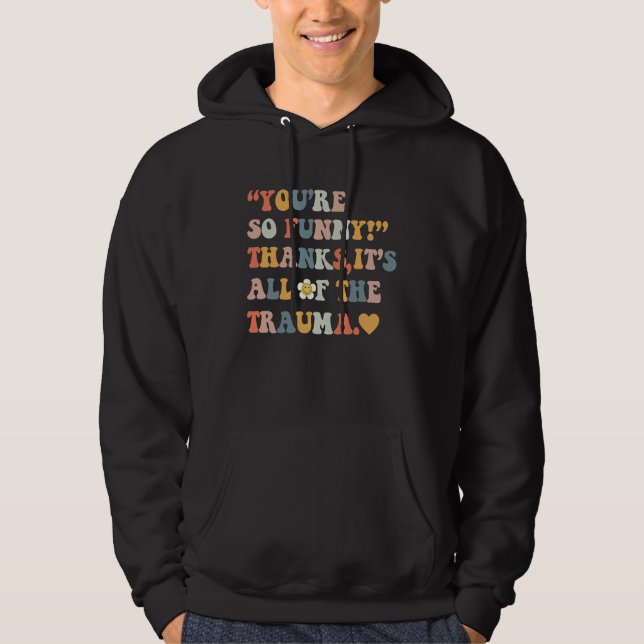 Du är så  Tack Det är all traumatisering  4 Hoodie (Framsida)