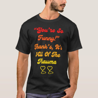 Du är så tack det är alla trauma citat t shirt
