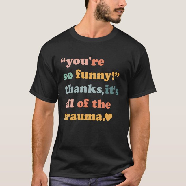 Du är så tack vare att det är hela Trauma 3 T Shirt (Framsida)