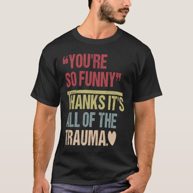 Du är så tack vare att det är hela Trauma T Shirt (Framsida)