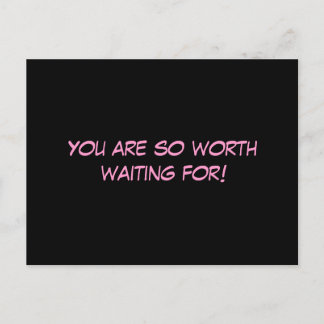 "Du är så värd att vänta på!" vykort
