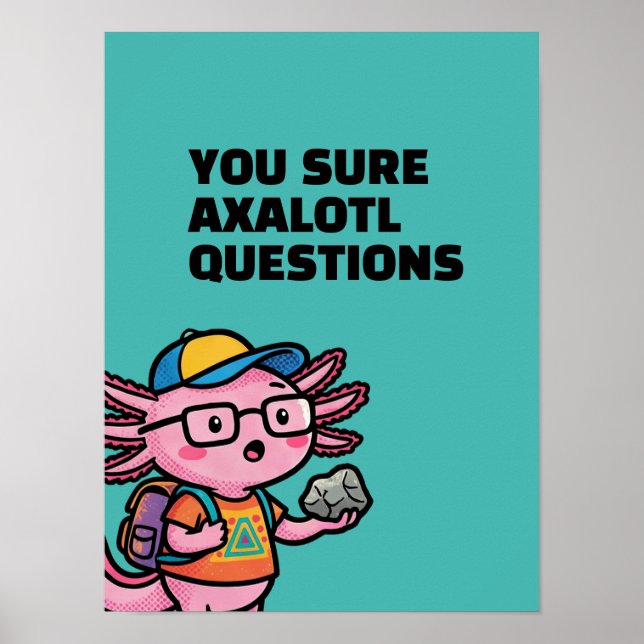 Du är säker på att axolotl-frågor är Sarcastic Mem Poster (Framsidan)